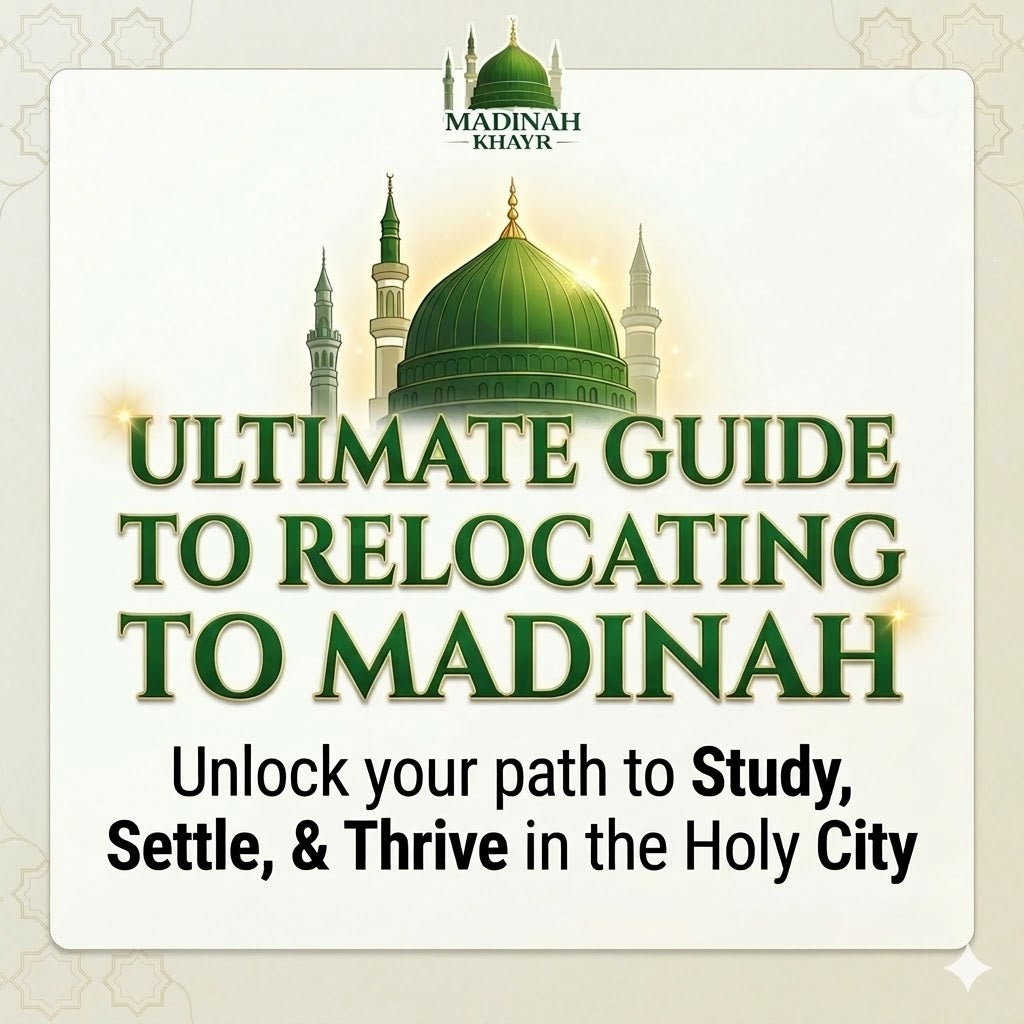 How to Move & Live in Madinah - Complete Relocation Guide