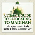 How to Move & Live in Madinah - Complete Relocation Guide